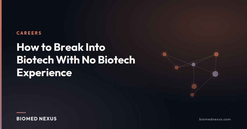 How to Break Into Biotech With No Biotech Experience | BioMed Nexus