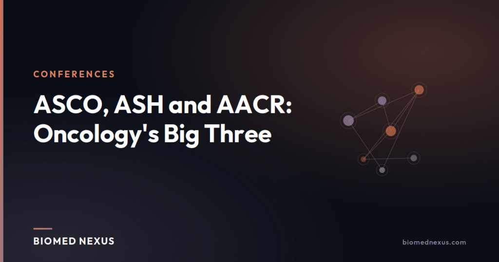 ASCO, ASH and AACR: Oncology's Big Three