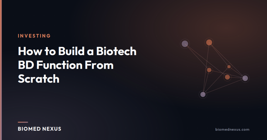 How to Build a Biotech BD Function From Scratch