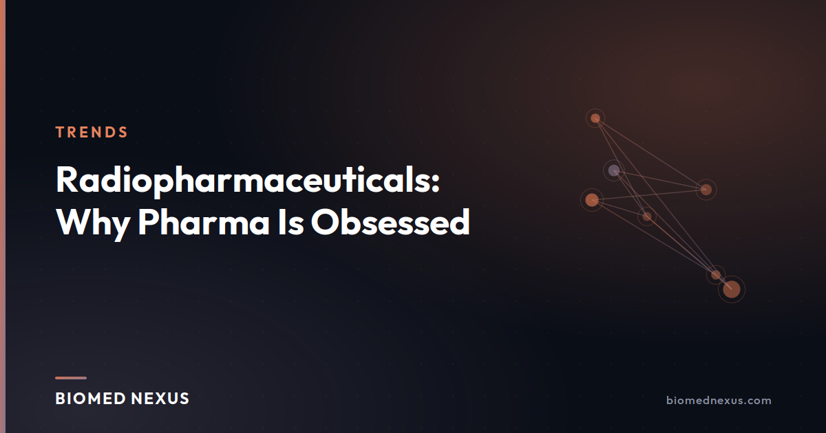 Radiopharmaceuticals: Why Pharma Is Obsessed